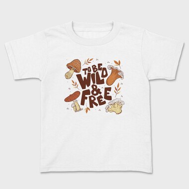 To Be Wild and Free, Kids' T-Shirt