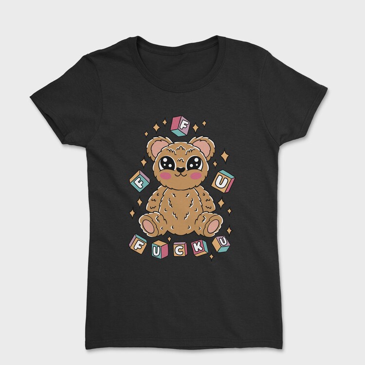 F U Teddy Bear, Women's T-Shirt