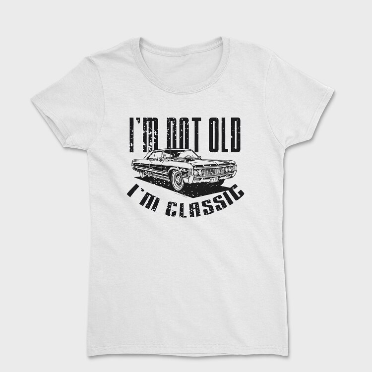 I M Not Old 2, Women's T-Shirt