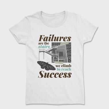 Failures Are Stairs to Success, Women's T-Shirt