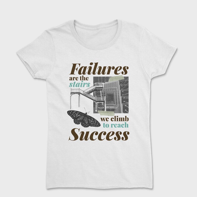 Failures Are Stairs to Success, Women's T-Shirt