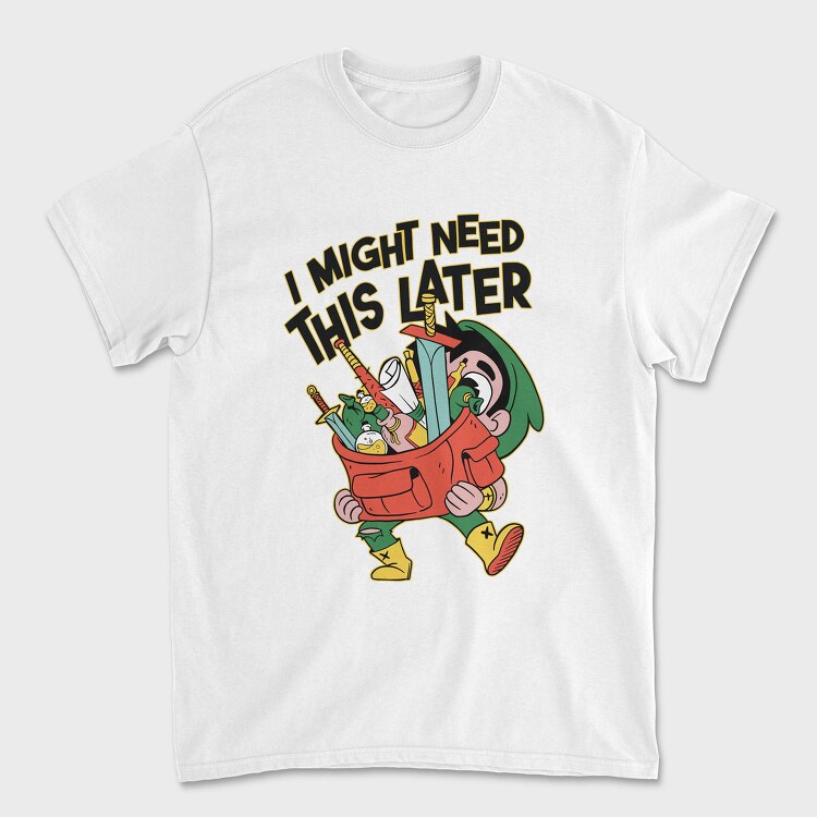 I Might Need This Later, Унисекс Мъжка Тениска
