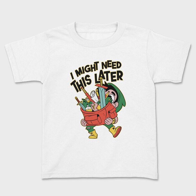 I Might Need This Later, Kids' T-Shirt