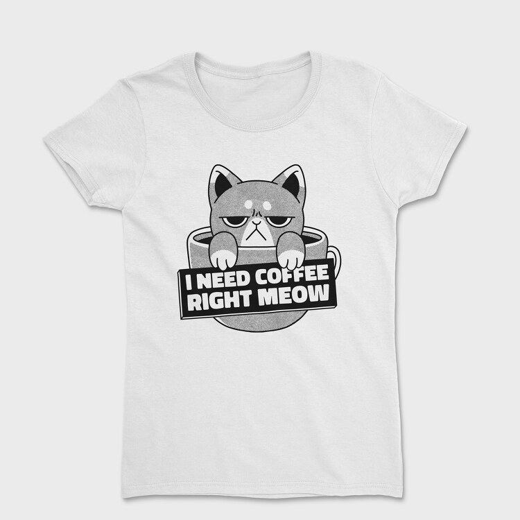 I Need Cofee Right Meow, Дамска Тениска