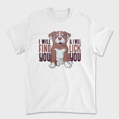 I Will Find You and I Will Lick You, Unisex Men's T-Shirt