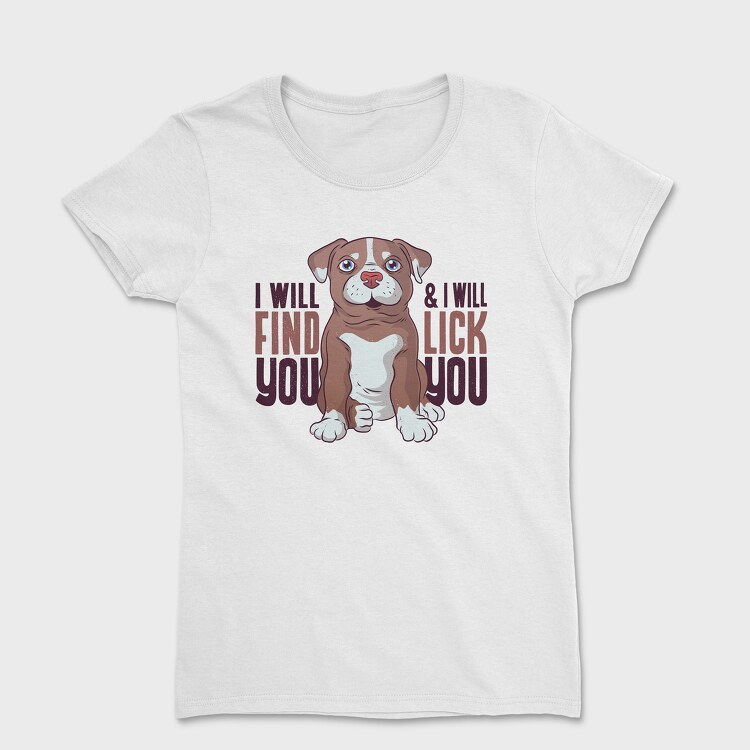 I Will Find You and I Will Lick You, Women's T-Shirt