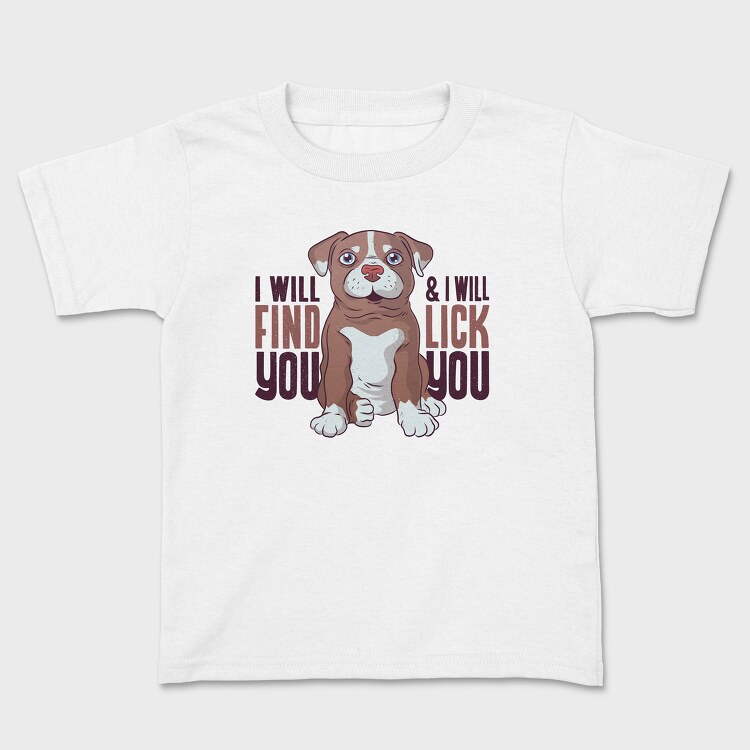 I Will Find You and I Will Lick You, Kids' T-Shirt
