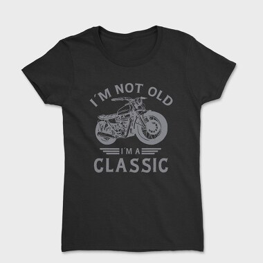 Im a Classic Motorcycle, Women's T-Shirt
