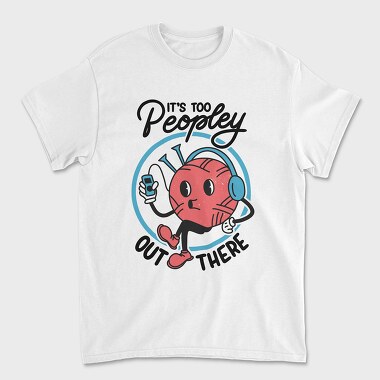 Its Too Peopely Outside, Unisex Men's T-Shirt