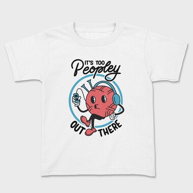 Its Too Peopely Outside, Kids' T-Shirt