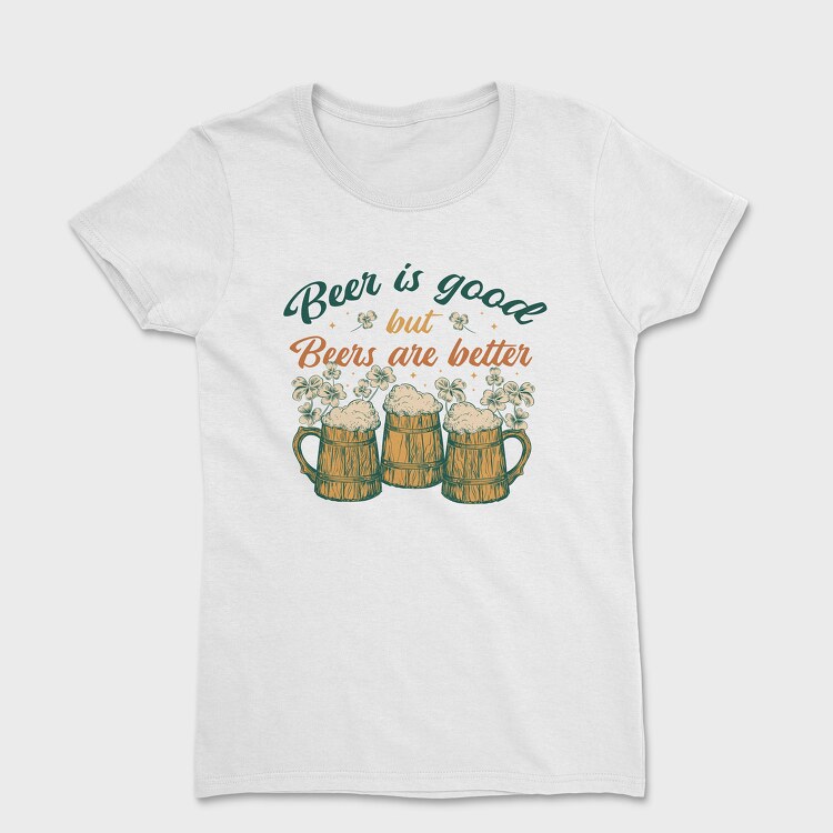 Beers Are Better, Women's T-Shirt