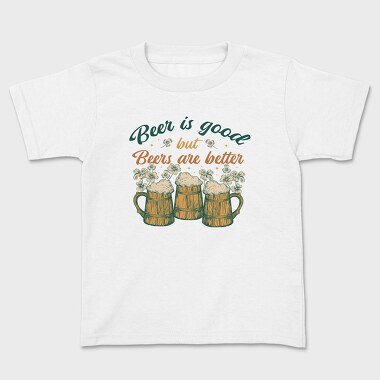 Beers Are Better, Kids' T-Shirt