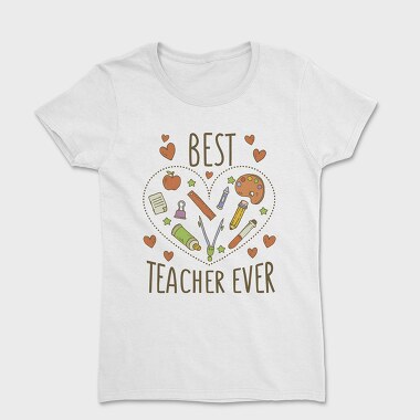 Best Teacher Ever, Women's T-Shirt