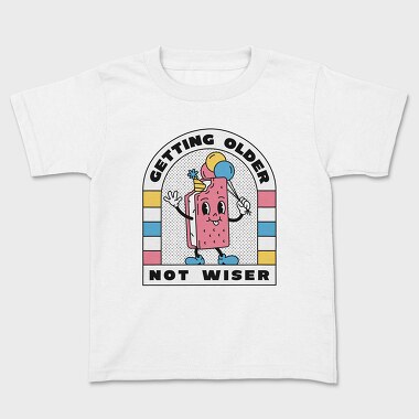 Getting Older Not Wiser, Kids' T-Shirt
