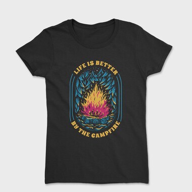 Life Is Better by the Campfire, Women's T-Shirt