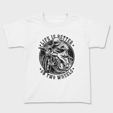 Life Is Better on Two Wheels, Kids' T-Shirt