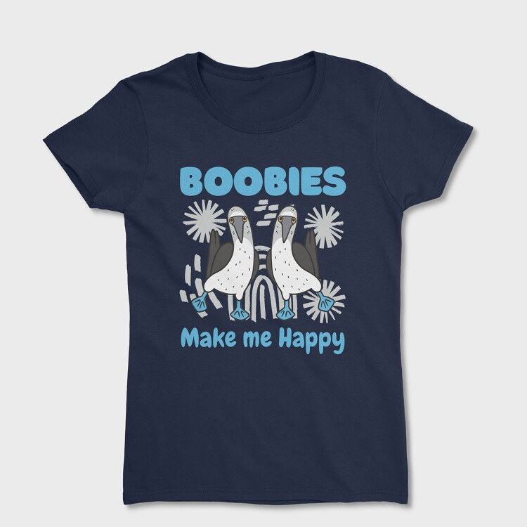 Boobies Make Me Happy, Women's T-Shirt