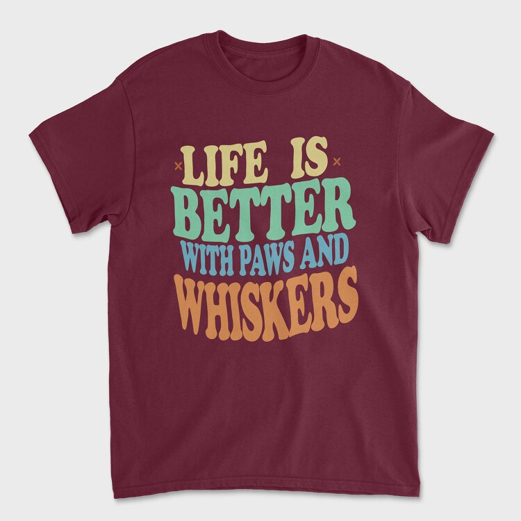 Life Is Better With Paws and Whiskers, Unisex Men's T-Shirt