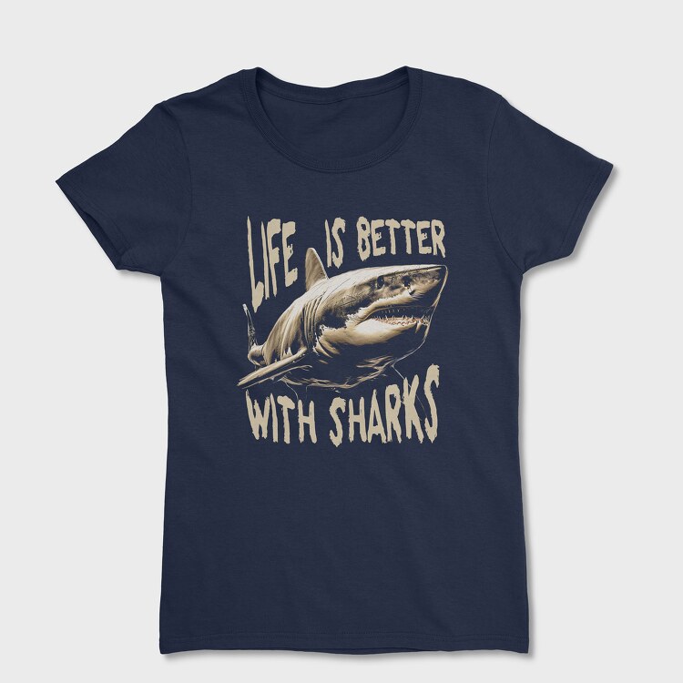 Life Is Better With Sharks, Дамска Тениска
