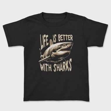 Life Is Better With Sharks, Kids' T-Shirt
