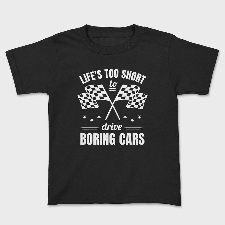 Life Is Too Short to Drive Boring Cars, Детска Тениска