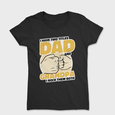 Dad and Grandpa, Women's T-Shirt