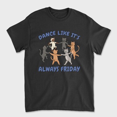 Dancing Cats Like It S Always Friday, Unisex Men's T-Shirt