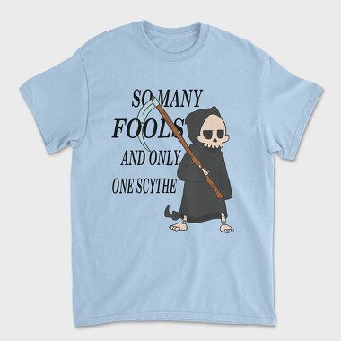 Unisex Men's T-Shirt, So Many Fools and Only One Scythe