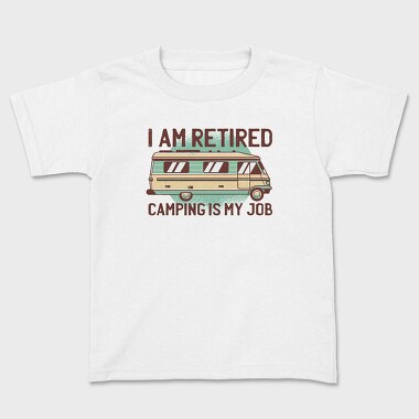 Kids' T-Shirt, Camping Is My Job
