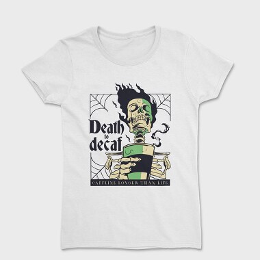 Death to Decaf, Women's T-Shirt