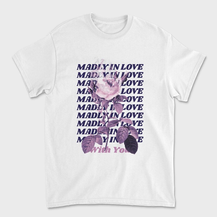 Madly in Love With You, Unisex Men's T-Shirt