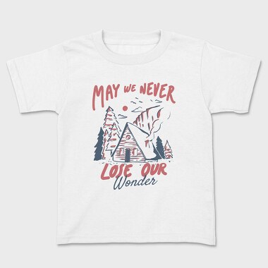 May We Never Lose Our Wonder Cabin, Kids' T-Shirt