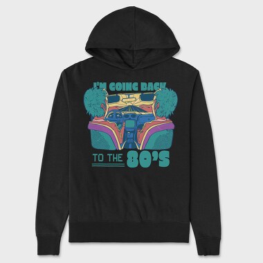 Im Going Back to the 80 S, Unisex Men's Hoodie